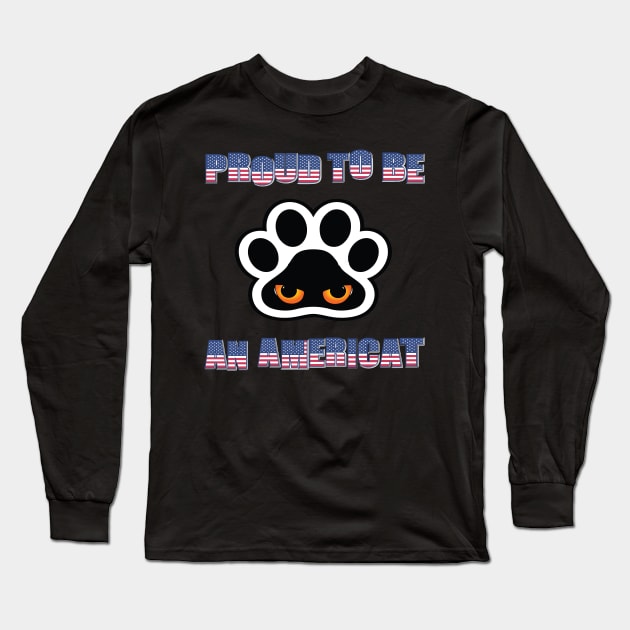 Proud To be An Americat : 4th of july for cat lovers Long Sleeve T-Shirt by ARBEEN Art